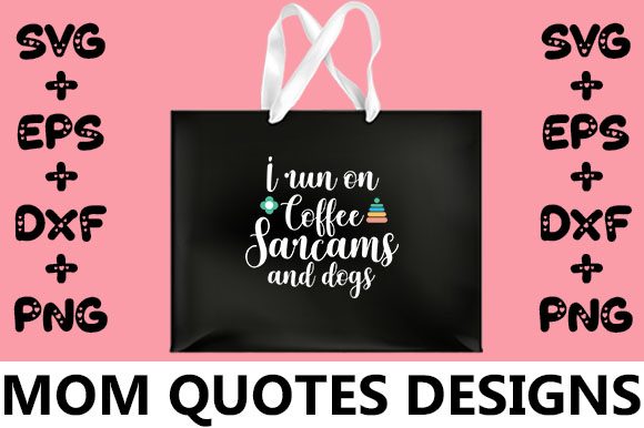 MOM I Run on Coffee Sarcasm and Dogs: A Designer’s Honest Take