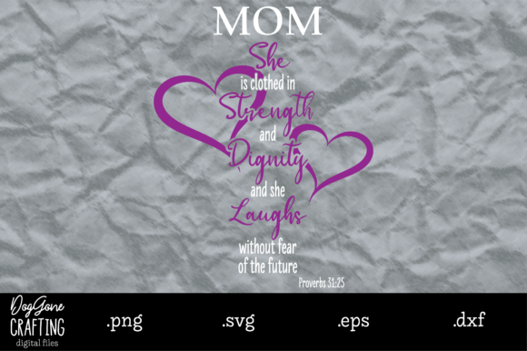 Mom Proverbs 31 25 – A Thoughtful Embroidery Design for Meaningful Projects