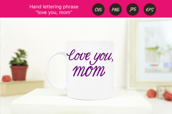 Mother s Day Lettering Love You, Mom
