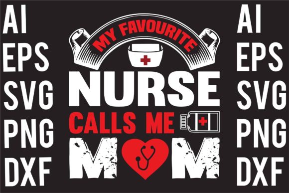 My Favourite Nurse Calls Me Mom – A Design That Speaks to the Heart